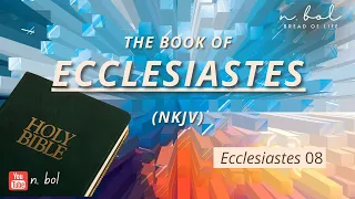 Ecclesiastes 8 - NKJV Audio Bible with Text (BREAD OF LIFE)
