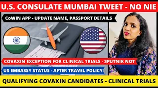 US Embassy India - Mumbai Consulate Confirms NO NIE | COVAXIN Exception - Only For Clinical Trails ?