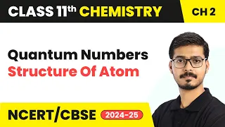 Quantum Numbers - Structure Of Atom | Class 11 Chemistry Chapter 2