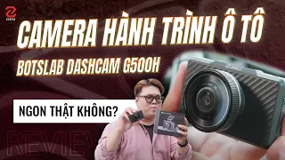 Đánh giá Botslab Dash Cam G500H: camera hành trình cho ô tô ngon trong tầm giá