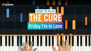 How to Play "Friday I'm in Love" by The Cure | HDpiano (Part 1) Piano Tutorial