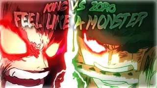 Zoro vs King「AMV」- Feel Like a Monster