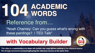 104 Academic Words Ref from "Noah Charney: Can you guess what's wrong with these paintings?  | TED"