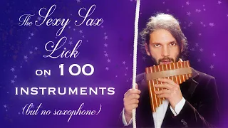 Sexy Sax Lick played on 100 instruments (but without Saxophone)