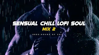 Sensual Chill Lofi Soul Mix 2 | Soul, Seductive, Healing, Lofi Music | Bedroom Therapy Playlist