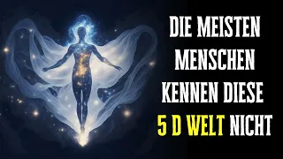 So fühlst du, dass du bereits in der  5. Dimension lebst!