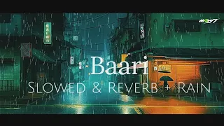 Baari - [Slowed & Reverb + Rain Mix] | Lofi Song | Bilal Saeed & Momina | DJ Mohit Edits