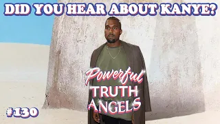 DID YOU HEAR ABOUT KANYE? ft. Gabby Lamb and Creeper | Powerful Truth Angels | EP 130