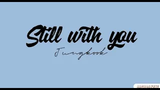 Jungkook ( BTS ) - Still with you || Lirik terjemahan Indonesia