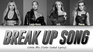 Little Mix - Break Up Song (Color Coded Lyrics)