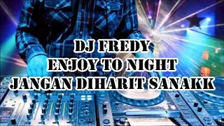 TERBAIK# DJ FREDY - ENJOY SANAKKKK