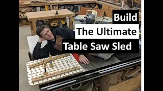 How to Build the  Ultimate Table Saw Sled | The Greatest addition to your Wood shop.