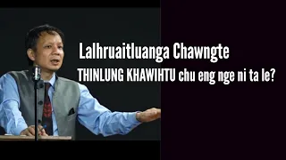 Lalhruaitluanga Chawngte THINLUNG KHAWIHTU chu eng nge ni ta le? || Literature Lamtluang