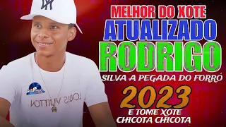 RODRIGO SILVA A PEGADA DO FORRÓ / E TOME XOTE O MELHOR DO XOTE ATUALIZADO AGOSTO (2023)