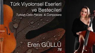 Eren GÜLLÜ/Türk Viyolonsel Eserleri ve Bestecileri 76.B/Turkish Cello Pieces & Composers Ep.76