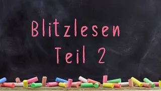Blitzlesen Teil 2 || Deutsch (ab 1. Klasse)