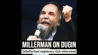 Intellectual Explorers Club interviews Michael Millerman about Alexander Dugin