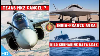 Indian Defence Updates : Tejas MK2 Cancel,France In AURA UCAV,Submarine Data Leak,SASMOS Facility