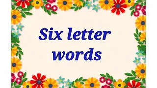 Six letter words | Six letter words in English