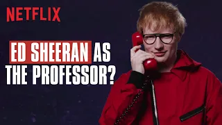 Ed Sheeran's Leaked Money Heist Audition ft. The Professor | Netflix India