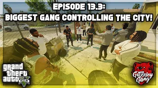 Episode 13.3: Biggest Gang Controlling The City! | GTA 5 RP | ThugLife RP