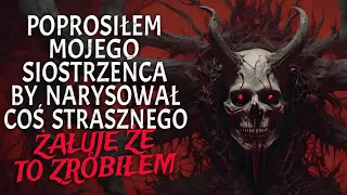 Poprosiłem Mojego Siostrzeńca, aby Narysował Coś Strasznego. Żałuję, że to Zrobiłem. - CreepyPasta