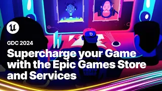 Supercharge Your Game with the Epic Games Store and Services | GDC 2024