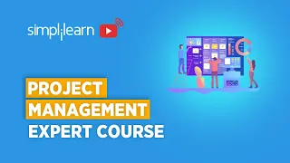 Project Management 🔥Expert Full Course | Learn Project Management In One Video | Simplilearn