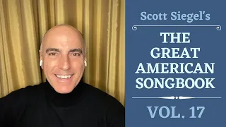 Scott Siegel's Great American Songbook Concert Series: Volume 17