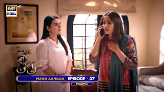Mann Aangan Episode 37 | Promo | Anmol Baloch | Zain Baig | ARY Digital Drama