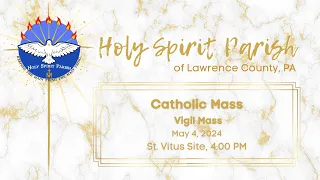 Vigil Mass, Saturday, May 4, 2024, 4:00PM Mass