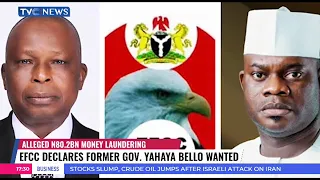 EFCC Declares Yahaya Bello Wanted For Alleged N80.2 Billion Money Laundering