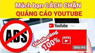 Cách chặn quảng cáo youtube trên máy tính đơn giản nhất