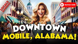 Mobile, Alabama: Unveiling the Heart of Downtown Mobile