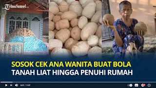 Sosok Cek Ana Wanita Buat Bola Tanah Liat hingga Penuhi Rumah, Diduga Depresi Suami Meninggal