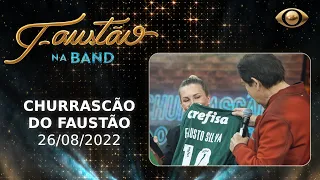 FAUSTÃO NA BAND - CHURRASCÃO DO FAUSTÃO - 26/08/2022 - PROGRAMA COMPLETO