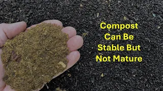 Compost Can Be Stable But Not Mature