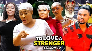 To Love A Stranger Season 10(New Trending Blockbuster Movie) Mike Godson 2022 Latest Nigerian Movie