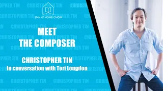 Meet The Composer: Christopher Tin. Stay At Home Choir November 2020
