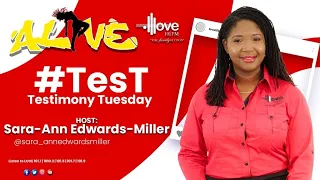 ALIVE: Testimony Tuesday with Sara-Ann Edwards-Miller || APRIL. 23, 2024