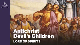 Lord of Spirits - Antichrist: Devil's Children [Ep. 68]