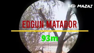 EDgun Matador|эдган| стрельба на 93м полнотелыми пулями