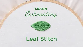 Embroidery 101:  How to Embroider a Leaf Stitch