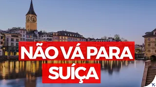 O QUE NÃO TE CONTAM SOBRE A SUÍÇA