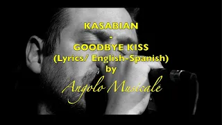 Kasabian- Goodbye Kiss (Lyrics/English-Spanish) SUBTITULADA