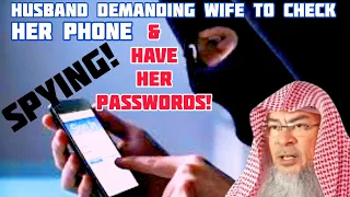 Can husband check wife's phone, demand to have all her passwords & vice versa (Spy) Assim al hakeem