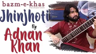 Raag jhinjhoti | Adnan Khan | Hindustani classical | Bazm e khas