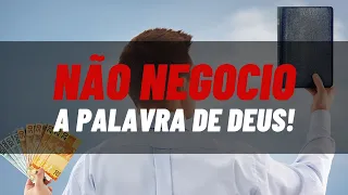 Não negocio a Palavra de Deus!