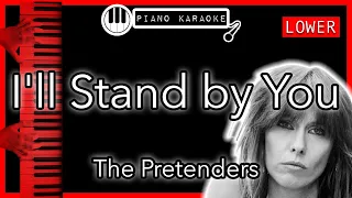 I’ll Stand By You (LOWER -3) - The Pretenders - Piano Karaoke Instrumental