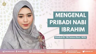 MENGENAL PRIBADI NABI IBRAHIM | Dr. Oki Setiana Dewi, M. Pd